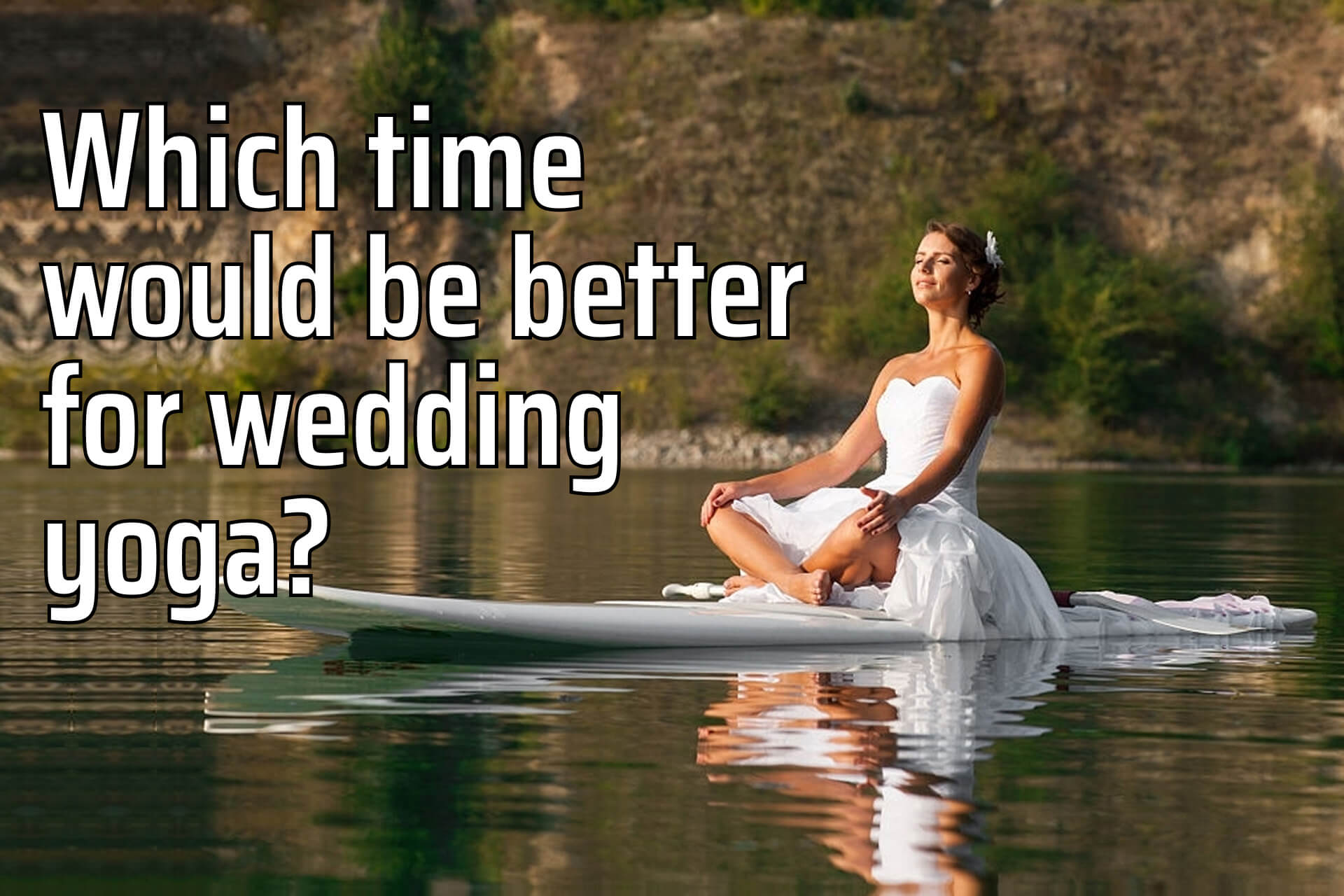 Which Time Would be Better for Wedding Yoga?